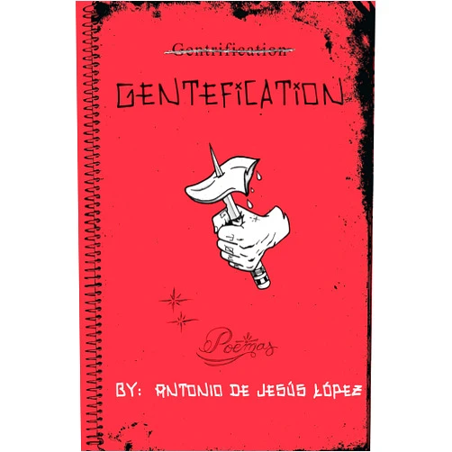 Antonio de Jesús López Gentefication (Four Way Books Levis Prize in Poetry)