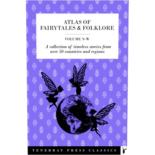 Various Authors,Ted Neill Atlas of Fairytales & Folklore - Volume 3, N-W: A collection of timeless stories from over 50 countries and regions