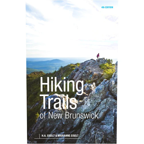 Marianne Eiselt,H.A. Eiselt Hiking Trails of New Brunswick, 4th Edition