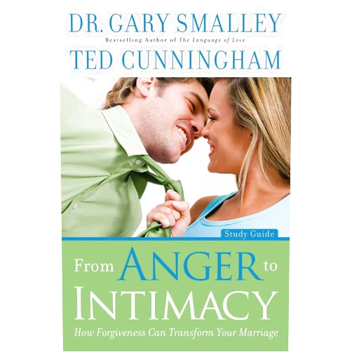 Dr. Gary Smalley,Ted Cunningham From Anger to Intimacy Study Guide: How Forgiveness can Transform Your Marriage