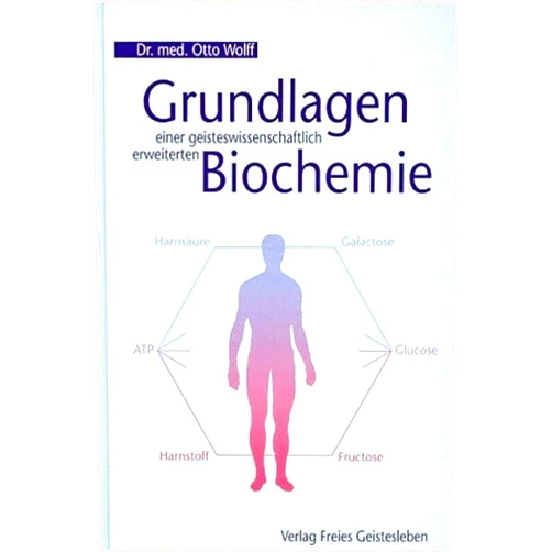 German Edition by Otto Wolff (Author) Grundlagen einer geisteswissenschaftlich erweiterten Biochemie.