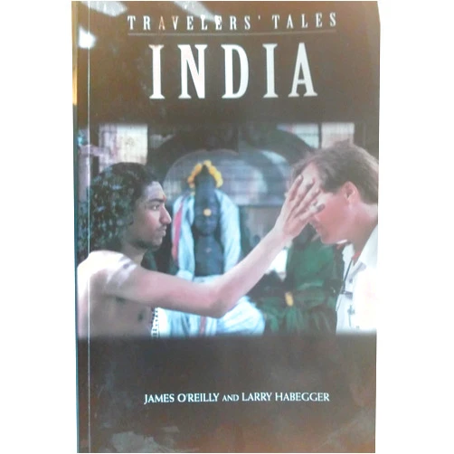 James P. O'Reilly,Larry Habegger Travelers' Tales India