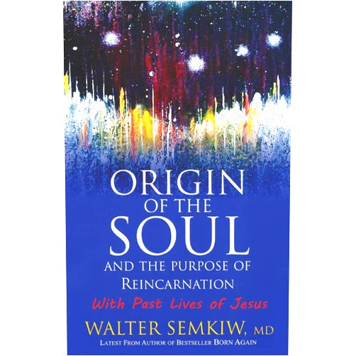 By Walter Semkiw MD (Author) Origin of the Soul and the Purpose of Reincarnation: With Past Lives of Jesus