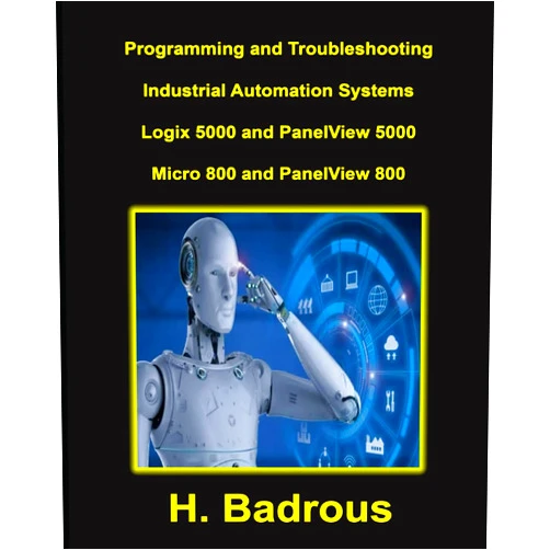 H Badrous Programming and Troubleshooting Industrial Automation Systems Logix 5000 and PanelView 5000 Micro800 and PanelView 800
