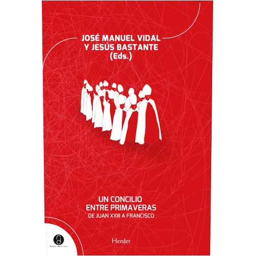 AA.VV.,José Manuel Vidal,Jesús Bastante,José Luis González-Balado,Gabino Díaz Merchán,Hilari Raguer,Loris Francesco Capovila,Marco Roncalli,Juan María Laboa,Martín Gelabert Ballester,José Arregui Olaizola,Xabier Pikaza Ibarrondo,José Manuel Bernal,Jesús Espeja,Antonio Montero,Isabel Gómez Acebo,Juan Martín Velasco,José M. Castillo,Jesús Martínez Gordo,Javier Montserrat,José Ignacio González Faus,Ana Yael Zareceansky Un concilio entre primaveras: de Juan XXIII a Francisco
