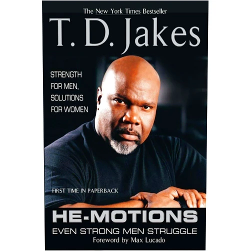 T. D. Jakes He-Motions: Even Strong Men Struggle