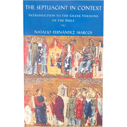By Natalio Fernández Marcos (Author), Wilfred Watson (Editor) The Septuagint in Context: Introduction to the Greek Version of the Bible