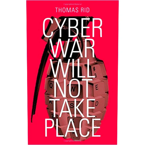 By Thomas Rid (Author) Cyber War Will Not Take Place