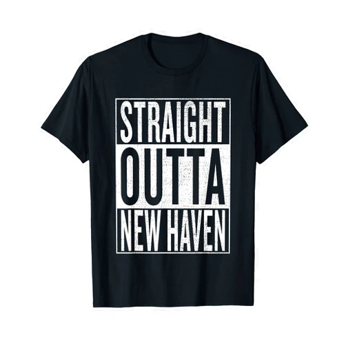 Straight Outta New Haven cool bday party tees Straight Outta New Haven Great Travel & Gift Idea T-Shirt T-Shirt