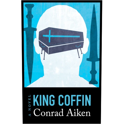 Conrad Aiken King Coffin: A Novel