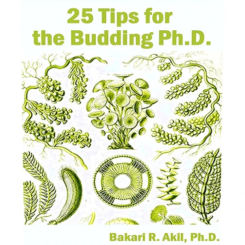 By Ph.D. Bakari Akil II (Author) Format: Kindle Edition 25 Tips for the Budding Ph.D.