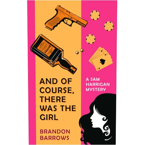 Brandon Barrows And Of Course, There Was the Girl (A Sam Harrigan Mystery)