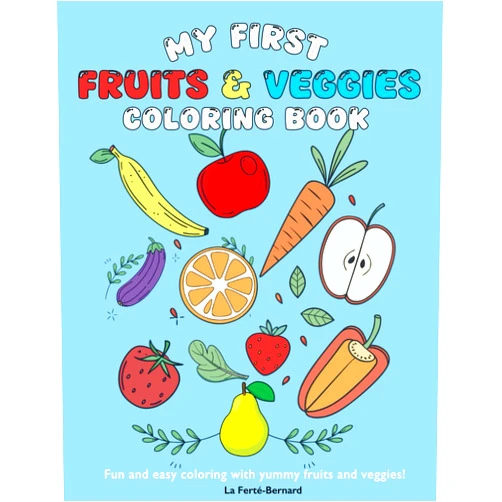 By La Ferté-Bernard (Author) My First Fruits and Vegetables Coloring Book: A fun and easy coloring book with yummy fruits and healthy veggies for kids to enjoy!