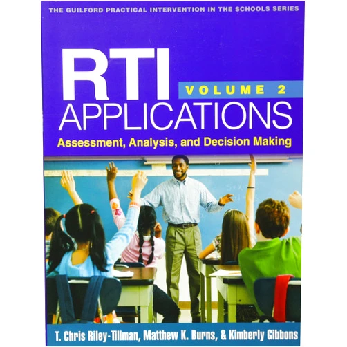 T. Chris Riley-Tillman,Matthew K. Burns,Kimberly Gibbons RTI Applications, Volume 2: Assessment, Analysis, and Decision Making (Volume 2) (The Guilford Practical Intervention in the Schools Series)