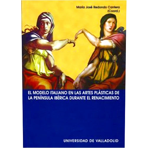 Spanish Edition by MARIA JOSÉ REDONDO CANTERA (Author) MODELO ITALIANO EN LAS ARTES PLÁSTICAS DE LA PENÍNSULA IBÉRICA DURANTE EL RENACIMIENTO, EL