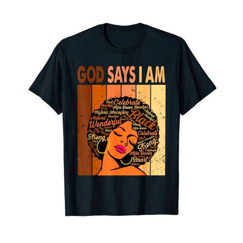 Black History Month Juneteenth Afro Girl Women Vintage Melanin Afro God Says I Am Queen Black History Month T-Shirt