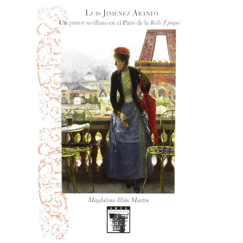 Spanish Edition by Magdalena Illán Martín (Author), Enrique Valdivieso González (Contributor) Luis Jiménez Aranda: Un pintor sevillano en el París de la 