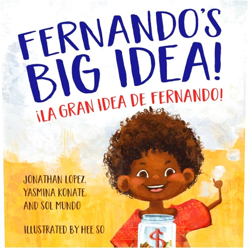 Sol Mundo,Jonathan Lopez,Yasmina Konate,Hee So Fernando's Big Idea / La gran idea de Fernando: (Bilingual English - Spanish) (Beyond Borders)