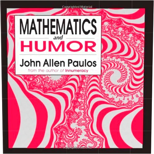 By John Allen Paulos (Author) Format: Kindle Edition Mathematics and Humor