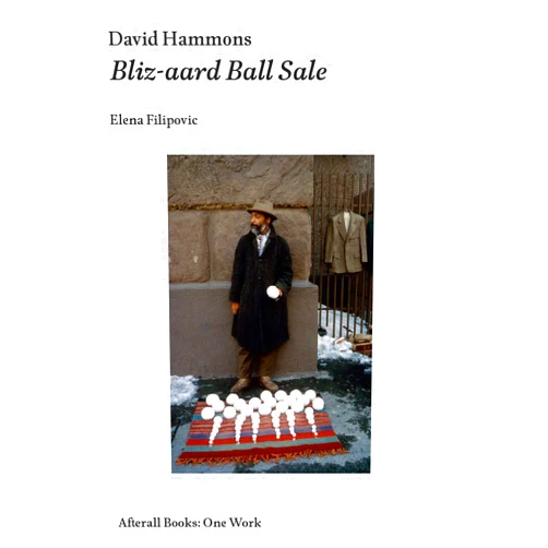 By Elena Filipovic (Author) David Hammons: Bliz-aard Ball Sale (Afterall Books / One Work)