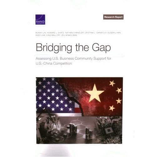By Bonny Lin (Author), Howard J. Shatz (Author), Nathan Chandler (Author), Cristina L. Garafola (Author), Eugeniu Han (Author), Andy Law (Author), King Mallory (Author), Zev Winkelman (Author) & 5 more Bridging the Gap: Assessing U.S. Business Community Support for U.S.-China Competition
