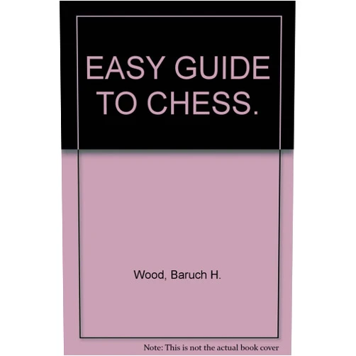 By Baruch H. Wood (Author) Easy Guide to Chess