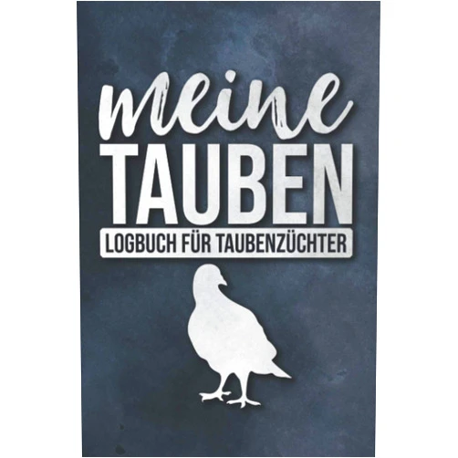 Pia Nowack Meine Tauben Logbuch für Taubenzüchter: Tagebuch für Brieftaubenzüchter I Vorlagen zum Ausfüllen I DIN A5 I Soft Cover Matt (German Edition)