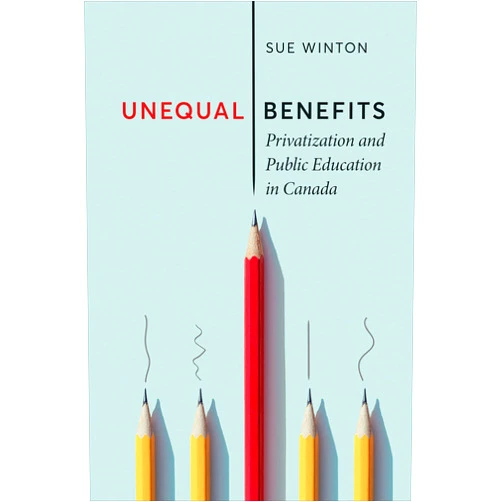 By Sue Winton (Author) Format: Kindle Edition Unequal Benefits: Privatization and Public Education in Canada (UTP Insights)