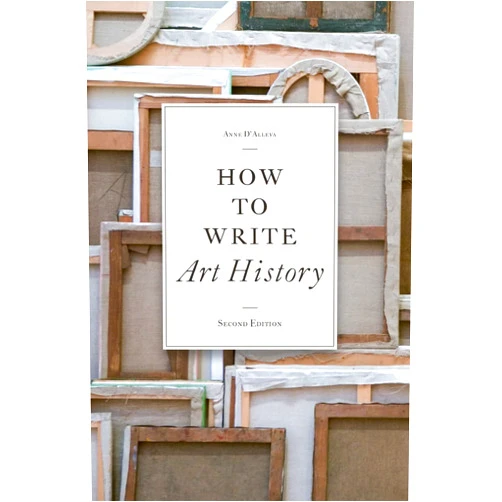 Anne D'Alleva How to Write Art History