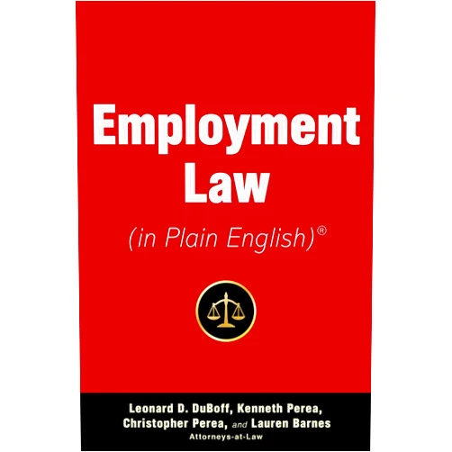 By Leonard D. DuBoff (Author), Kenneth A. Perea (Author), Christopher Perea (Author), Lauren Barnes (Author) & 1 more Employment Law (in Plain English)