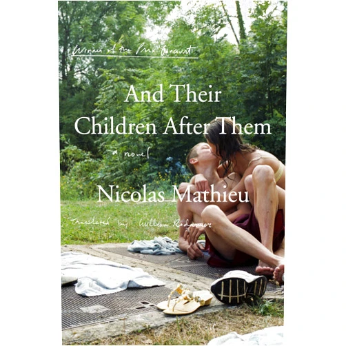 Nicolas Mathieu,William Rodarmor And Their Children After Them: A Novel