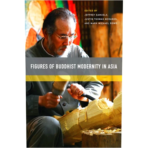 By Jeffrey Samuels (Editor), Justin Thomas McDaniel (Editor), Mark Michael Rowe (Editor), Dr. Ian G. Baird (Contributor), Corey L. Bell (Contributor), Dr. Stephen C. Berkwitz (Contributor), Dr. Anya Bernstein (Contributor), Dr. Kalzang Dorjee Bhutia (Contributor), Jane E. Caple (Contributor), Jack Meng-Tat Chia (Contributor), Dr. Sienna Craig (Contributor), Dr. William Elison (Contributor), Christoph Emmrich (Contributor), Grant Evans (Contributor), Paul J. Farrelly (Contributor), Jane M. Ferguson (Contributor), Gareth Fisher (Contributor), Daniel G. Friedrich (Contributor), Florence Galmiche (Contributor), Dr. Michele R. Gamburd (Contributor), Professor Holly Gayley (Contributor), Professor David N. Gellner (Contributor), Dr. Tim Graf (Contributor), Elizabeth Guthrie (Contributor), Elizabeth J. Harris (Contributor), Dr. Sandya Hewamanne (Contributor), Holly High (Contributor), Professor Amy Holmes-Tagchungdarpa (Contributor), Dr. Sarah H. Jacoby (Contributor), Michael Jerryson (Contributor), Professor Irving Chan Johnson (Contributor), Hiroko Kawanami (Contributor), Professor Daniel W. Kent (Contributor), Susanne Ryuyin Kerekes (Contributor), Hwansoo Ilmee Kim (Contributor), Tongthida Krawengit (Contributor), Judy Ledgerwood (Contributor), Jun-Youb (JY) Lee (Contributor), Jacques P. Leider (Contributor), Dr. Chiara Letizia (Contributor), Sarah LeVine (Contributor), Professor Charlene Makley (Contributor), John Marston (Contributor), Levi McLaughlin (Contributor), Dr. David L. McMahan (Contributor), Dr. Leigh Miller (Contributor), John K. Nelson (Contributor), Brian J. Nichols (Contributor), Carina Pichler (Contributor), Dr. Visisya Pinthongvijayakul (Contributor), Justin R. Ritzinger (Contributor), Dr. Roger Casas (Contributor), Dr. Gregory A. Scott (Contributor), Arthid Sheravanichkul (Contributor), Nicolas Sihlé (Contributor), Jessica Starling (Contributor), Gitanjali Surendran (Contributor), Professor Nicola Tannenbaum (Contributor), Dr. Antonio Terrone (Contributor), Dr. Ashley Thompson (Contributor), Stefania Travagnin (Contributor), Professor Jonathan S. Walters (Contributor) & 59 more Figures of Buddhist Modernity in Asia