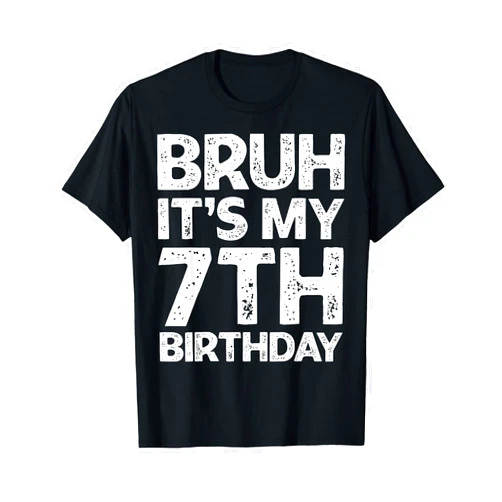 Bruh Its My Birthday Funny Meme Bro Slang Shirts Bruh It's My 7th Birthday Boy I'm 7 Year Old Birthday Gift T-Shirt