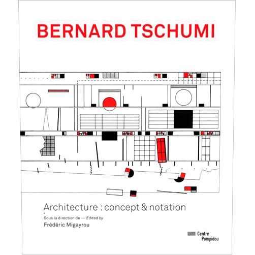 English Edition by Frédéric Migayrou (Editor) Bernard Tschumi: Architecture: Concept & Notation