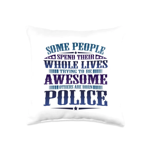 Police Officer Thin Blue Line Apparel Kanig Design Some People Spend Life Be Awesome Some Born Police Throw Pillow, 16x16, Multicolor