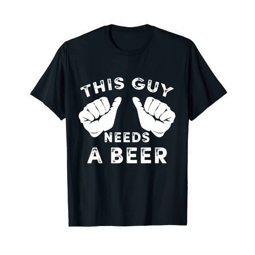 This Guy Needs A Beer T-Shirt - Funny Mens Tee's This Guy Needs A Beer - Funny Mens Drinking Gift T-Shirt