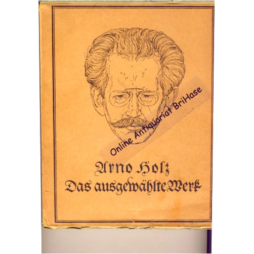 By Arno Holz (Author) Arno Holz. Das ausgewählte Werk