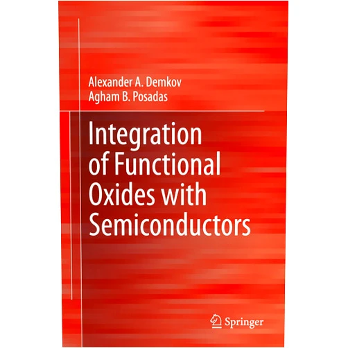 Alexander A. Demkov,Agham B. Posadas Integration of Functional Oxides with Semiconductors (Springerbriefs in Materials)