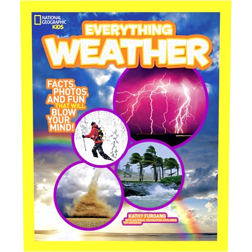 Kathy Furgang National Geographic Kids Everything Weather: Facts, Photos, and Fun that Will Blow You Away
