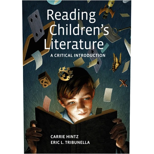 Carrie Hintz,Eric Tribunella Reading Children's Literature: A Critical Introduction