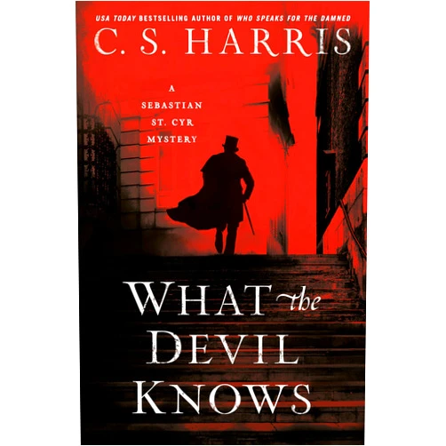 C. S. Harris What the Devil Knows (Sebastian St. Cyr Mystery)