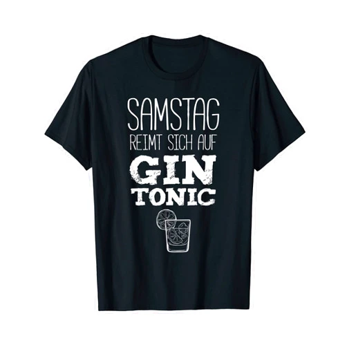 Gin Cocktails Und Trinksprüche Gin Tonic Trinker Gin lover saying Samtag Reimt Sich Auf Gin Tonic T-Shirt