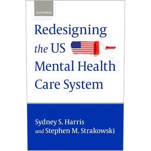 MHA Sydney S. Harris,MD Stephen M. Strakowski Redesigning the US Mental Health Care System