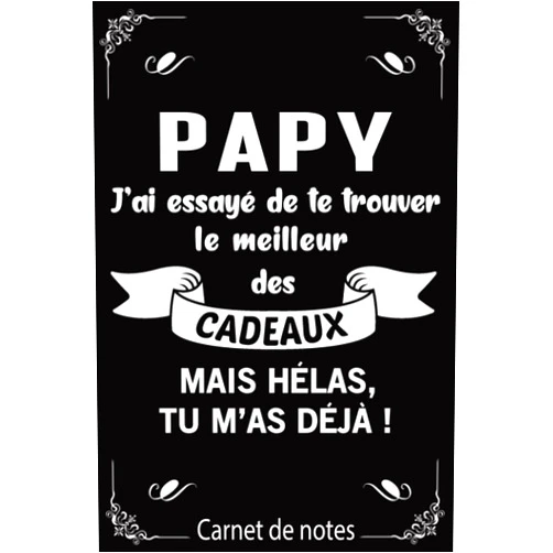Carnet Mon Papy Édition Carnet de Notes – Papy j’ai essayé de te trouver le meilleur des cadeaux: Cahier de notes pour Papy- cadeau Original pour fête des pères, Noël ou Anniversaire – 120 pages lignées (French Edition)
