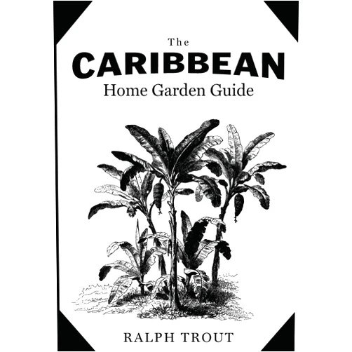 Ralph Trout The Caribbean Home Garden Guide