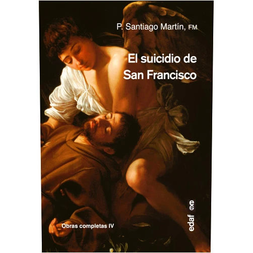 P. Santiago Martín Rodríguez El suicidio de San Francisco / The Suicide of Saint Francis (Obras Completas) (Spanish Edition)