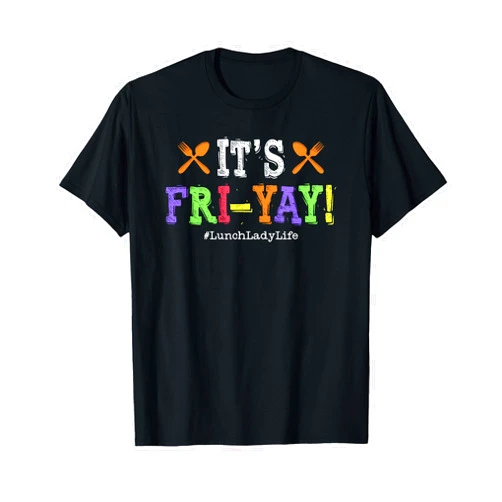 School Lunch Lady Cafeteria Crew Lunch Lady Fri-Yay Friday School Cafeteria Lunch Lady Life T-Shirt