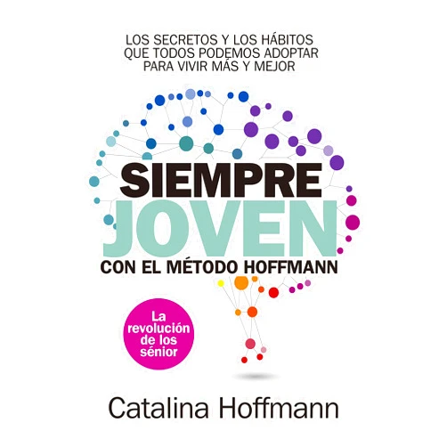 Spanish Edition by Catalina Hoffmann Muñoz-Seca (Author) Siempre joven con el método Hoffmann (Spanish Edition)