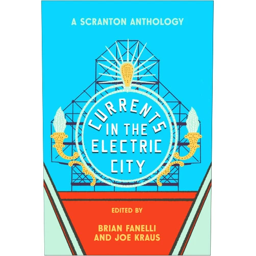 By Brian Fanelli (Editor), Joe Kraus (Editor) Format: Kindle Edition Currents in the Electric City: A Scranton Anthology