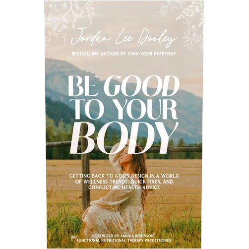 By Jordan Lee Dooley (Author), Annika Robinson (Foreword) Be Good to Your Body: Getting Back to God's Design in a World of Wellness Trends, Quick Fixes, and Conflicting Health Advice
